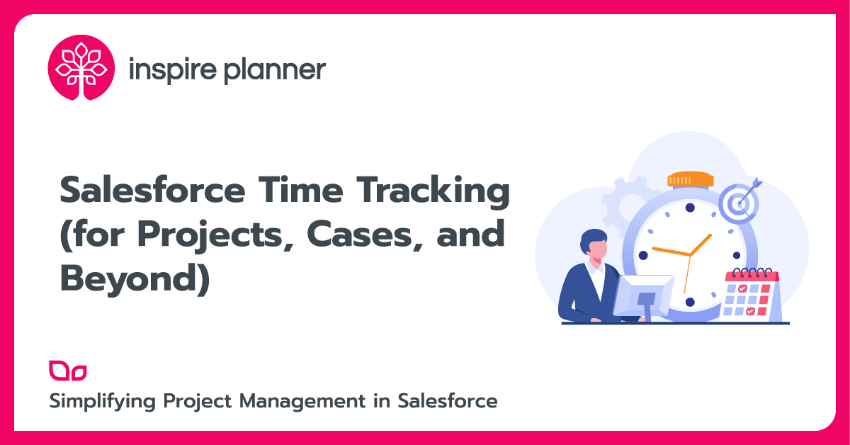 Salesforce Time Tracking by Inspire Planner, a Salesforce native project management app